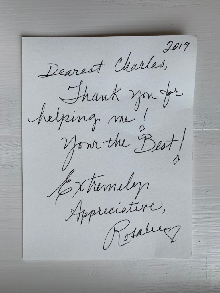 A Thank You Note from the client that read: Dearest Charles, Thank you for helping me! You're the Best! Extremely Appreciative, Roaslie